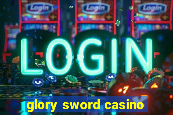 glory sword casino